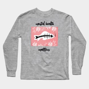 Mental health matters Long Sleeve T-Shirt